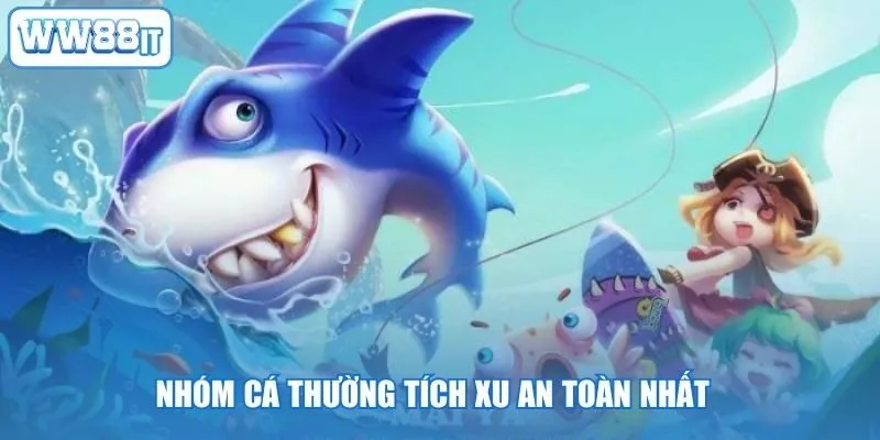 Nhóm cá thường tích xu an toàn nhất