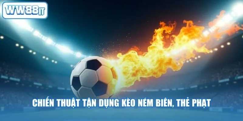Chiến thuật tận dụng kèo ném biên, thẻ phạt